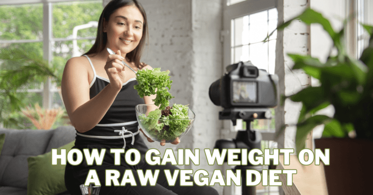 How To Gain Weight On A Raw Vegan Diet
