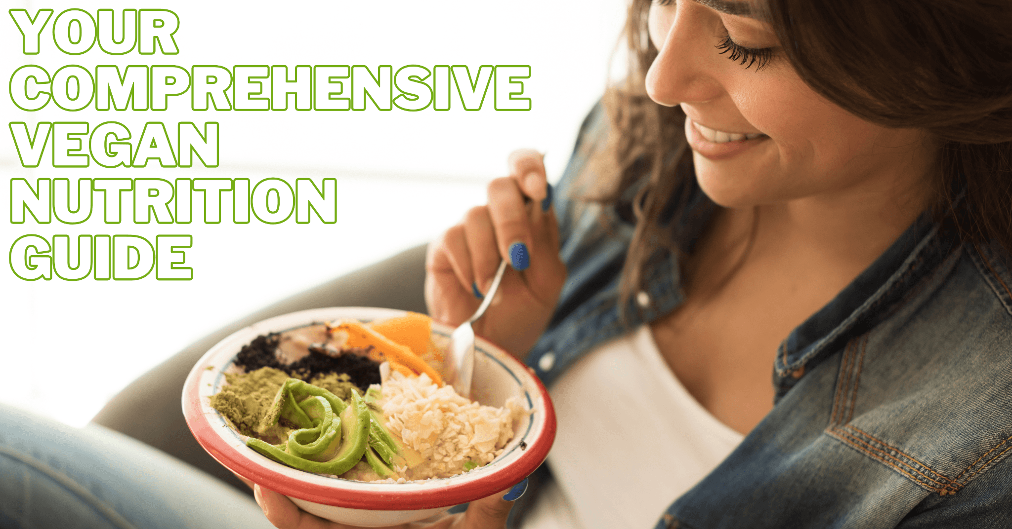 Your Comprehensive Vegan Nutrition Guide