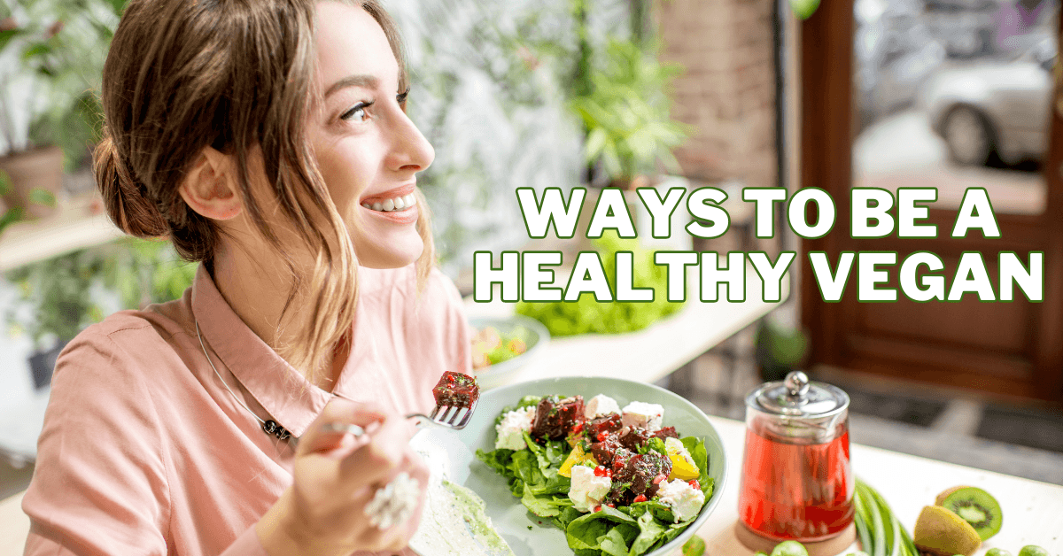 Ways To Be A Healthy Vegan