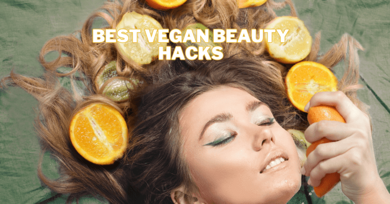 Best Vegan Beauty Hacks