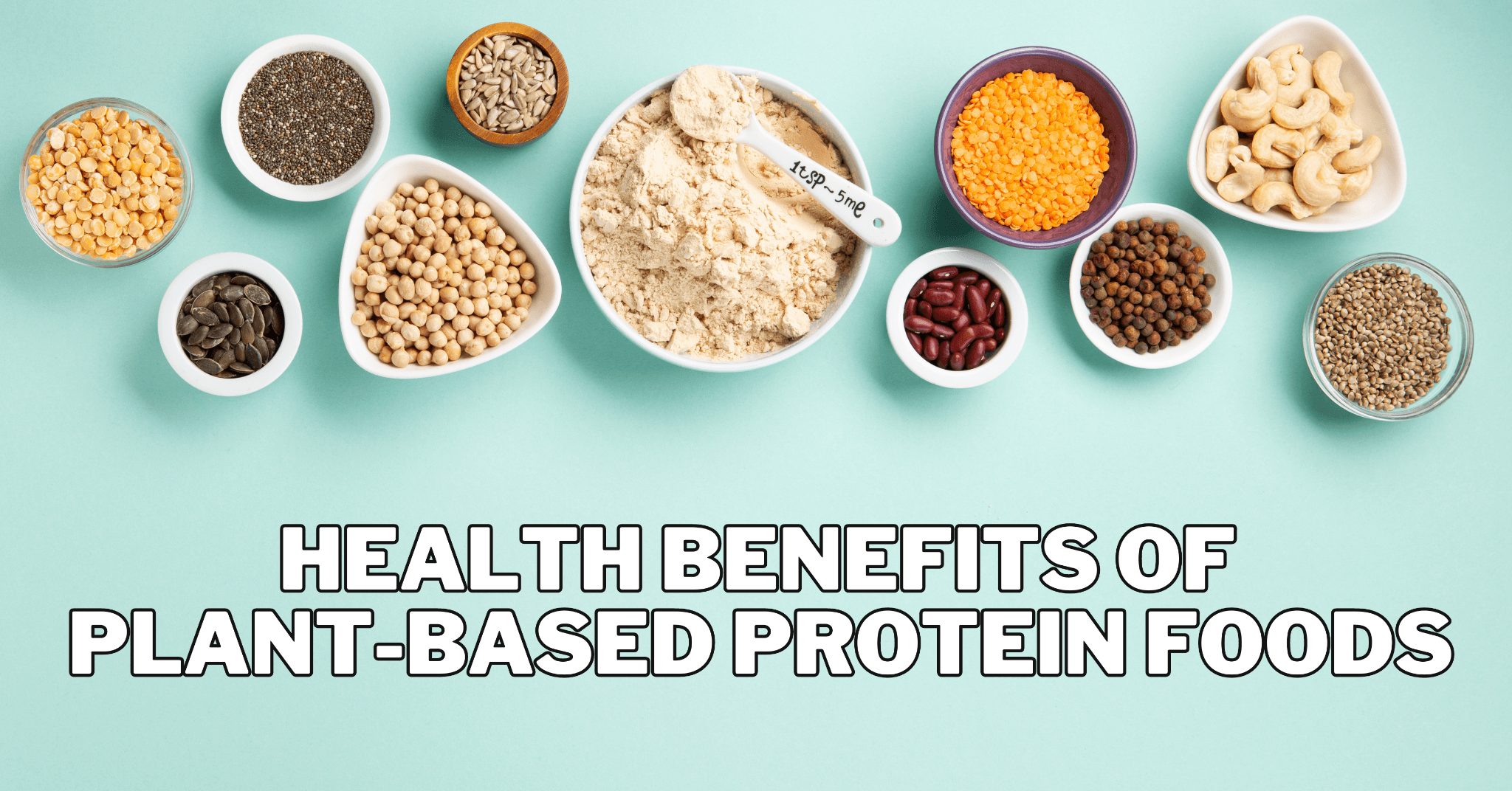 Health Benefits Of Plant-Based Protein Foods