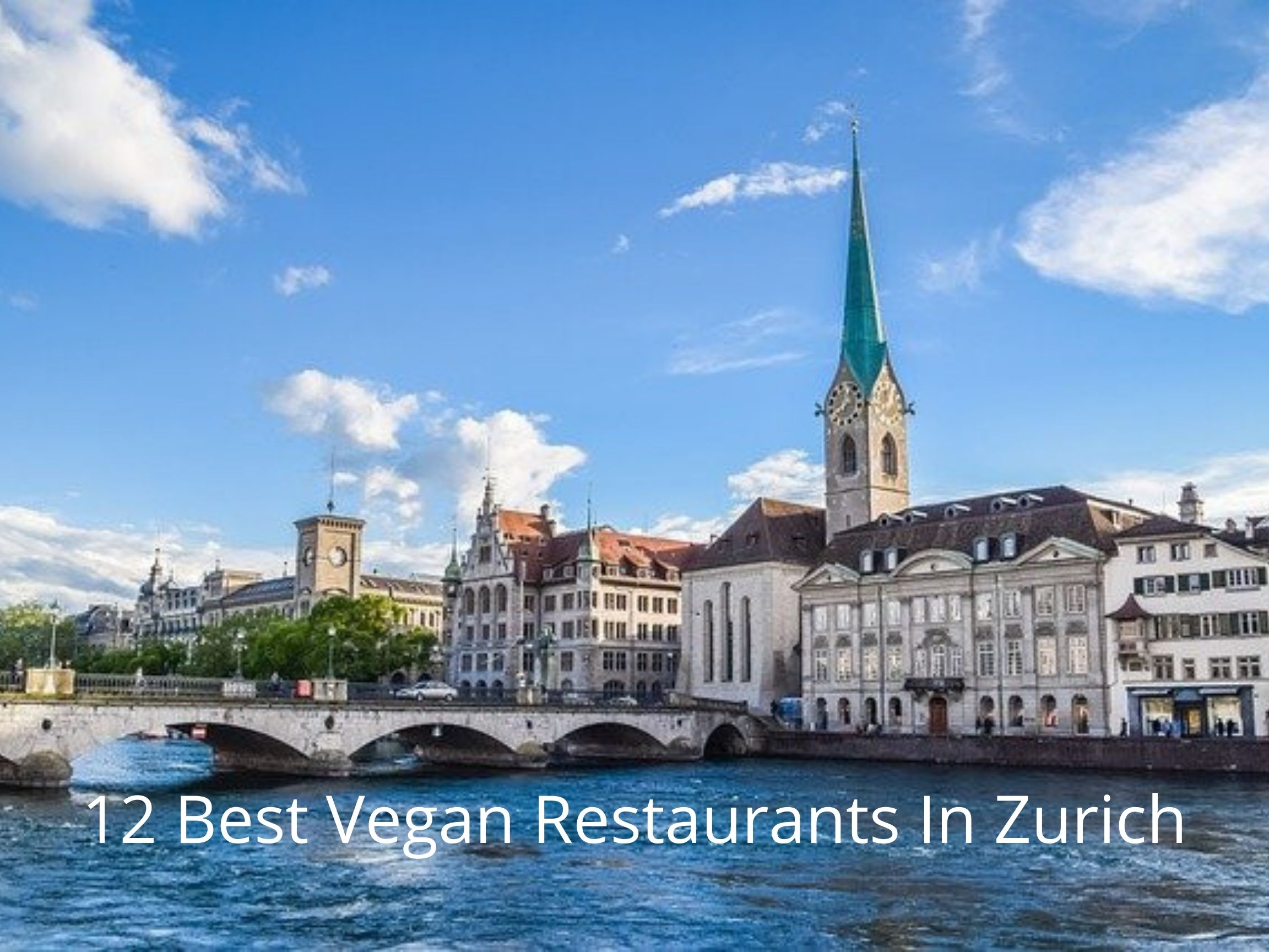 12 Best Vegan Restaurants In Zurich, Switzerland