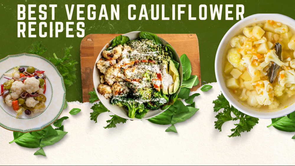 12 Best Vegan Cauliflower Recipes