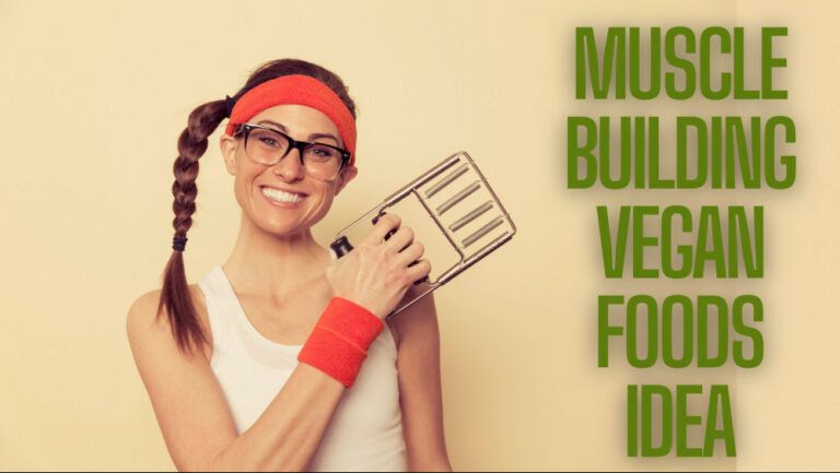11 Best Muscle-Building Vegan Foods Ideas With Recipes