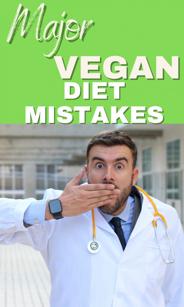 18 Major Vegan Diet Mistakes