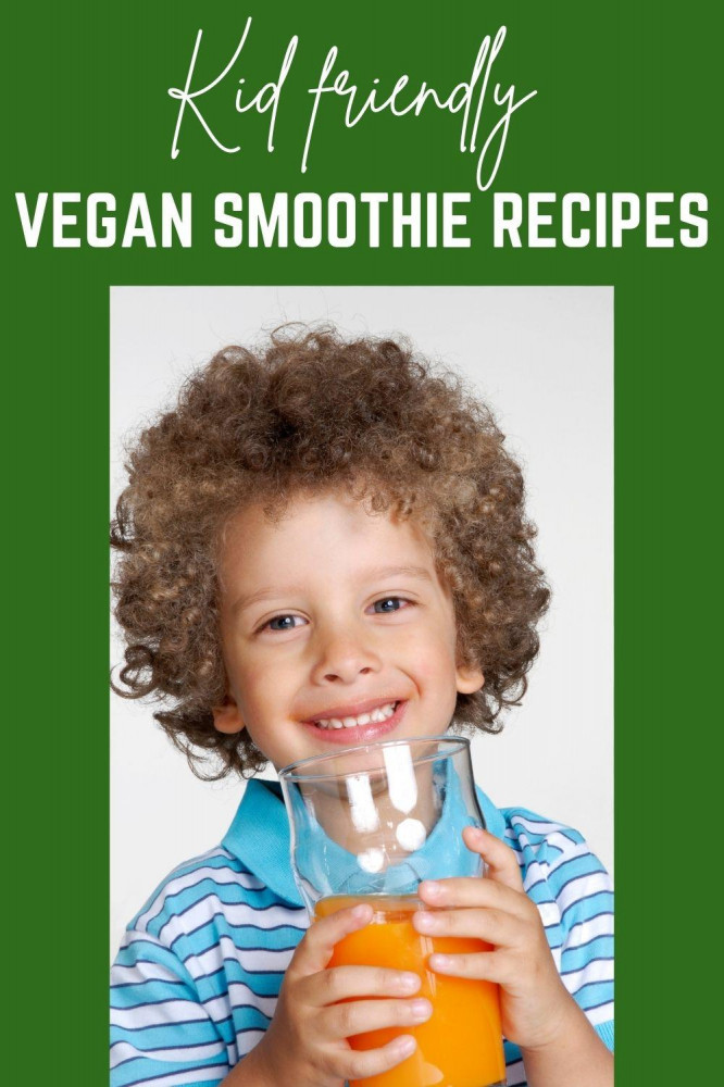 20 Different Vegan Smoothie Recipes For Kids
