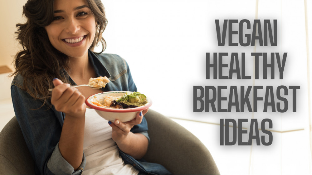 9 Delicious Vegan Healthy Breakfast Ideas