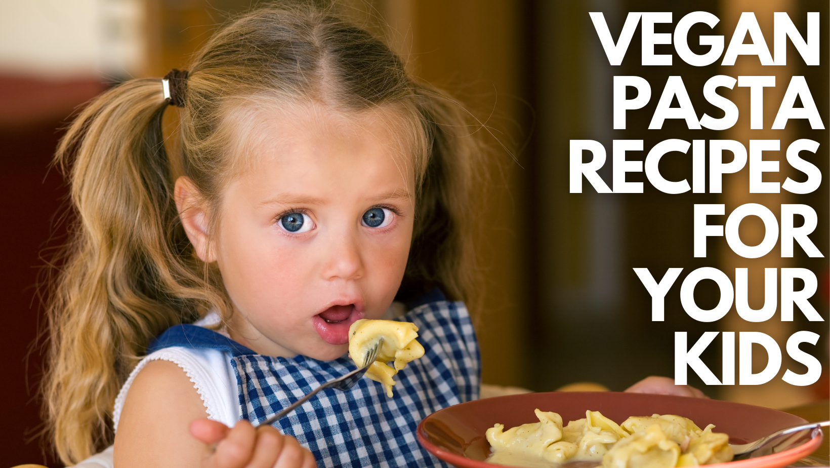 10 Best Vegan Pasta Recipes For Your Kids