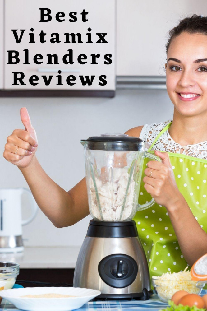 8 Best Vitamix Blenders Of 2022 Reviews And Comparison