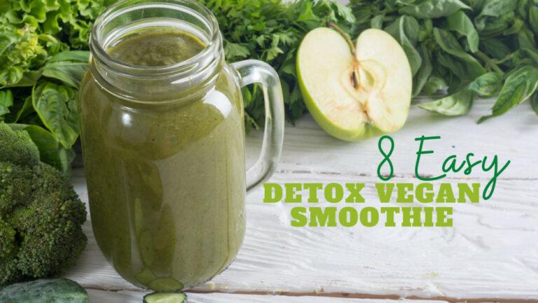 8 Easy Detox Vegan Smoothie Recipes