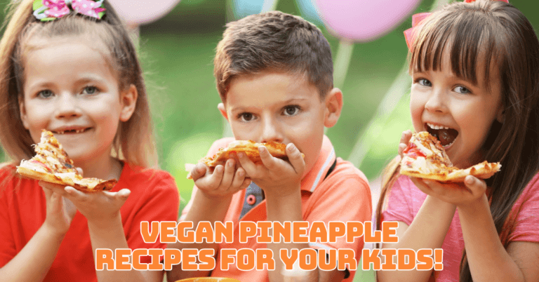 Best 9 Vegan Pineapple Recipes For Your Kids