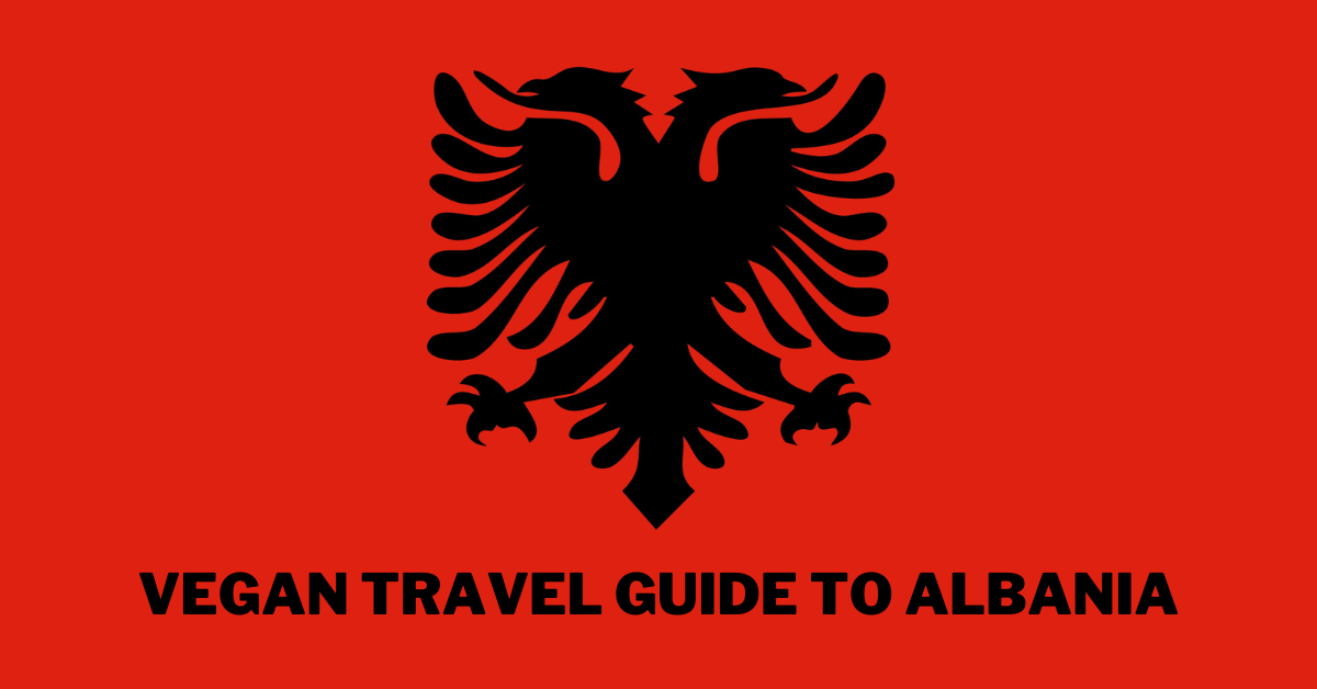 Vegan Travel Guide To Albania