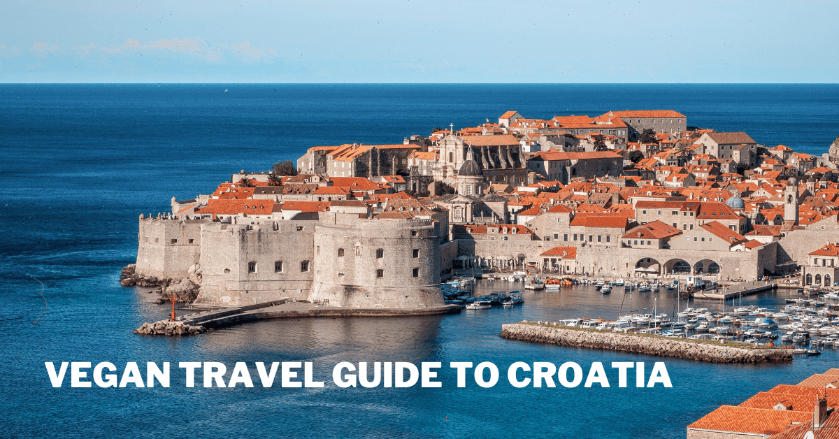 Vegan Travel Guide To Croatia