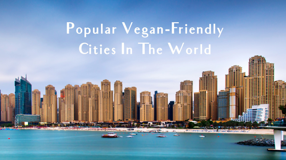 23 Most Popular Vegan-Friendly Cities In The World