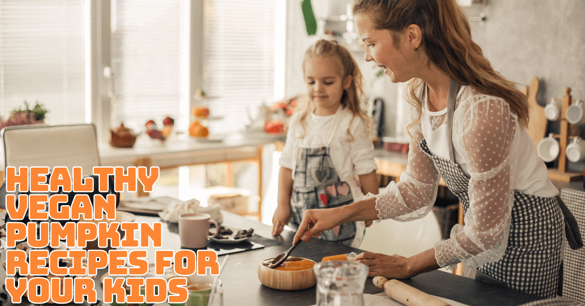 Healthy Vegan Pumpkin Recipes For Your Kids