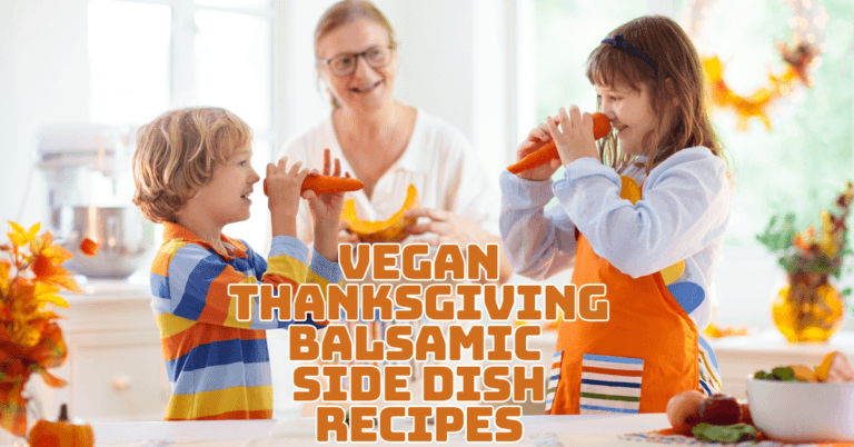 Vegan Thanksgiving Balsamic Side Dish Recipes