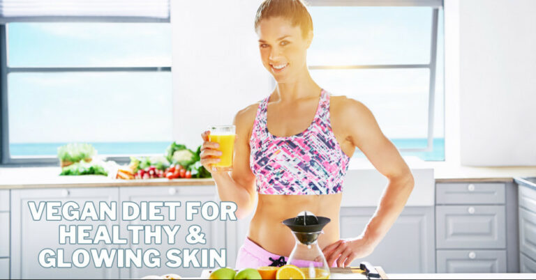 Best Vegan Diet For Healthy Glowing Skin