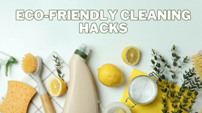 Best Eco-Friendly Cleaning Hacks