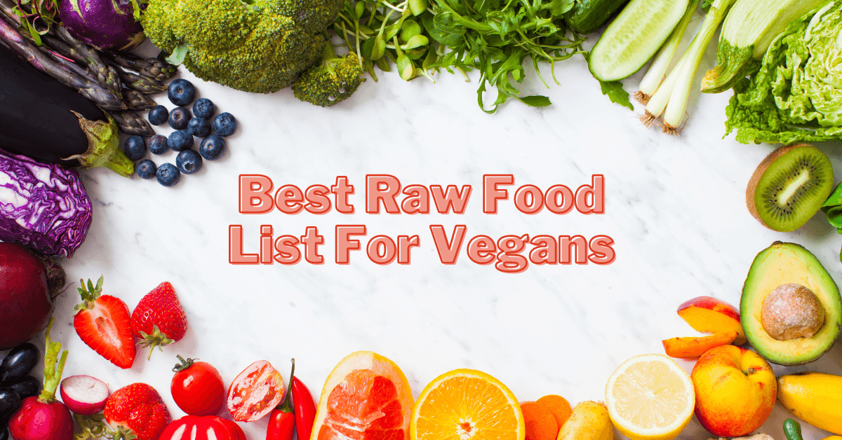 Best Raw Food List For Vegans