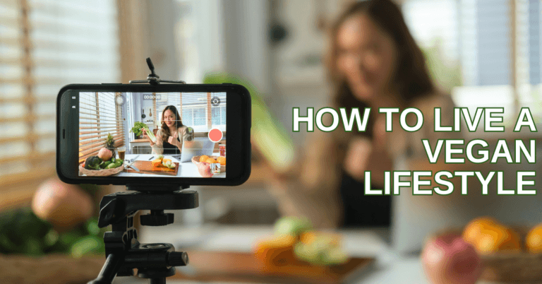How To Live A Vegan Lifestyle