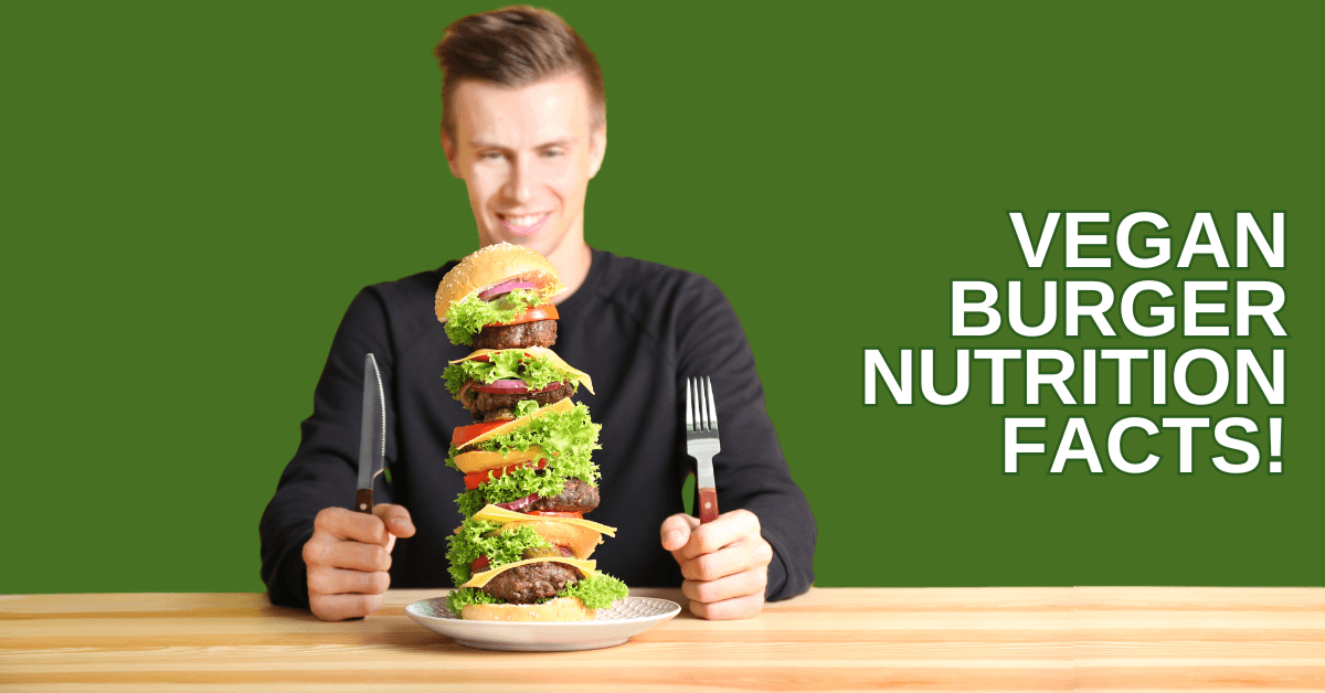 Vegan Burger Nutrition Facts Explained Updated In 2025