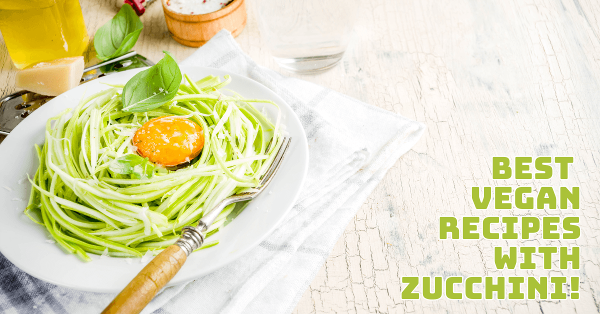 Best Vegan Recipes With Zucchini