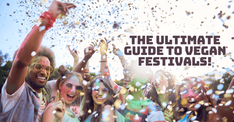 The Ultimate Guide To Vegan Festivals