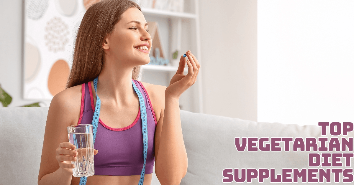 Top Vegetarian Diet Supplements For Optimal Nutrition