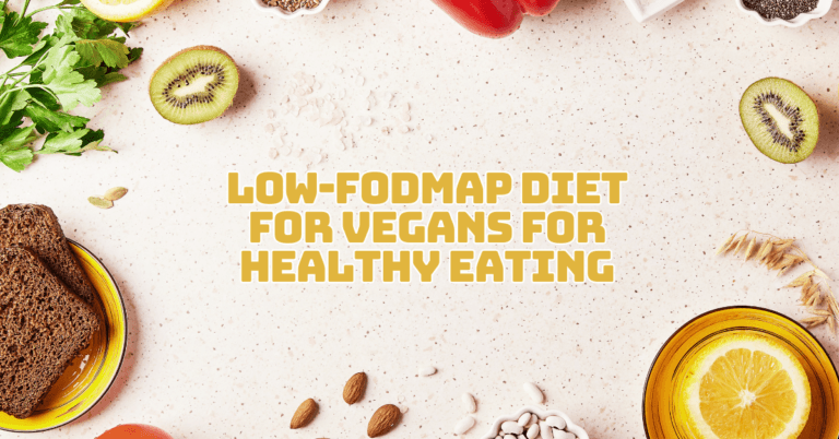 Low-FODMAP Diet For Vegans For Healthy Eating