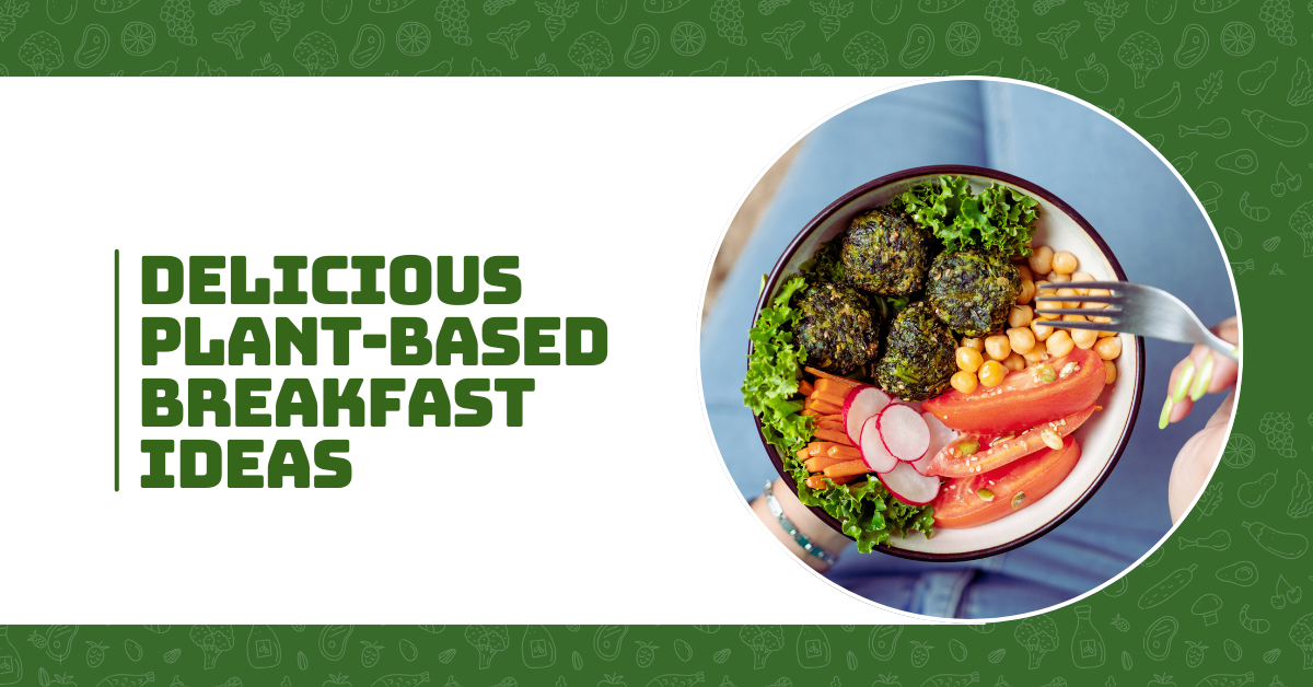 10 Delicious Plant-Based Breakfast Ideas That Will Boost Your Energy