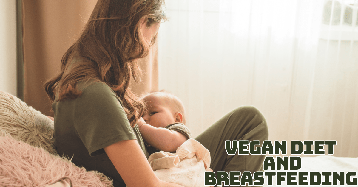 Vegan Diet And Breastfeeding Secrets Every Mom Must Know