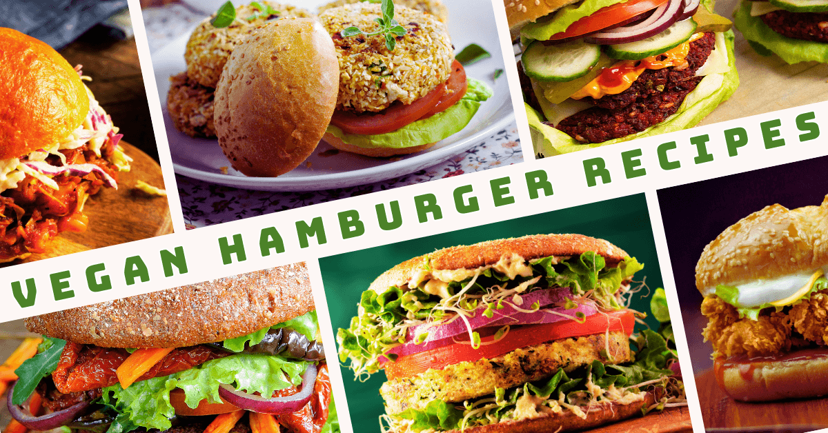 Best Vegan Hamburger Recipes: Mouthwatering And Satisfying