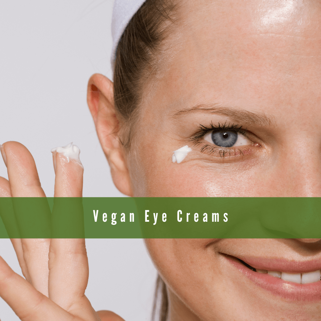 Vegan Eye Creams