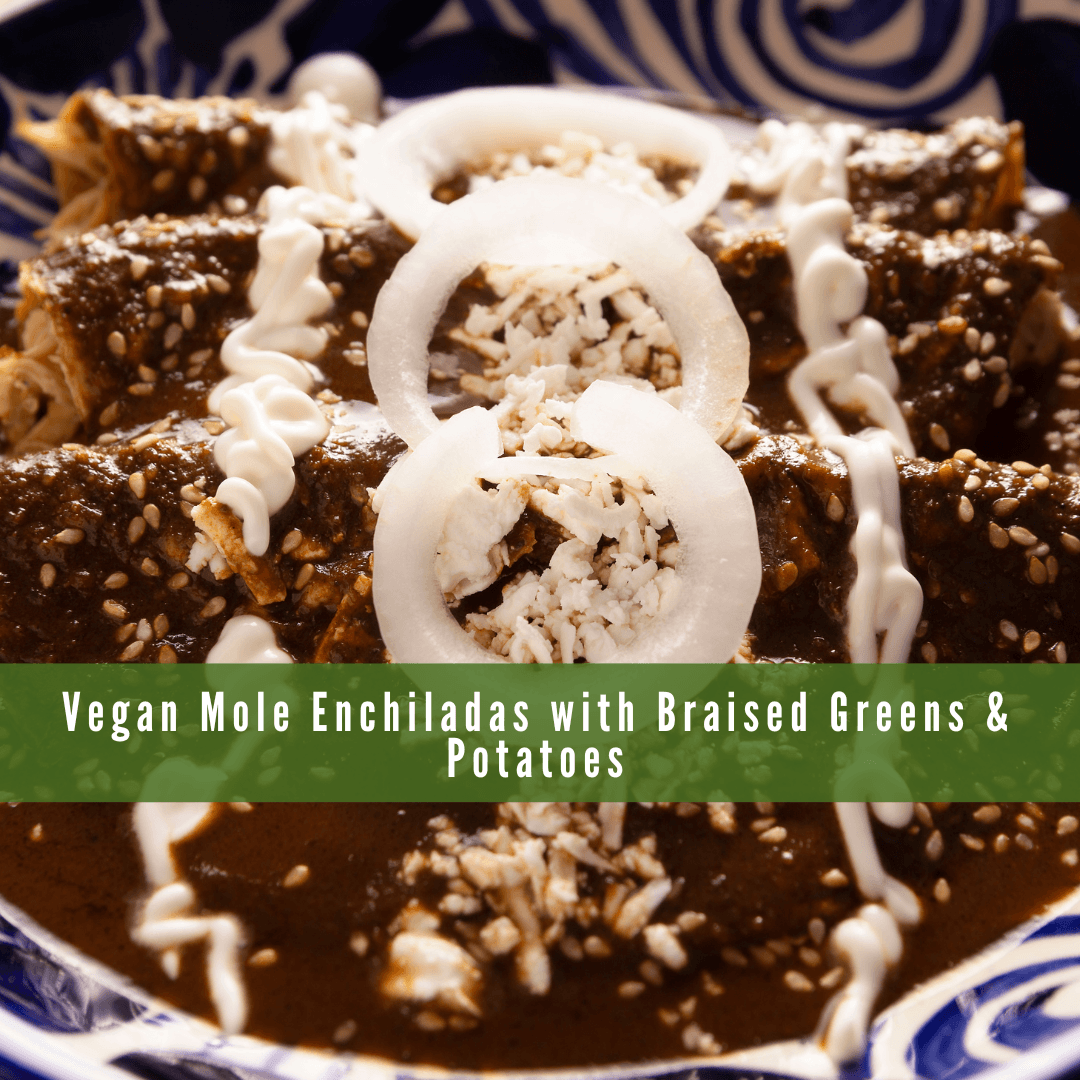 Vegan Mole Enchiladas With Braised Greens And Potatoes