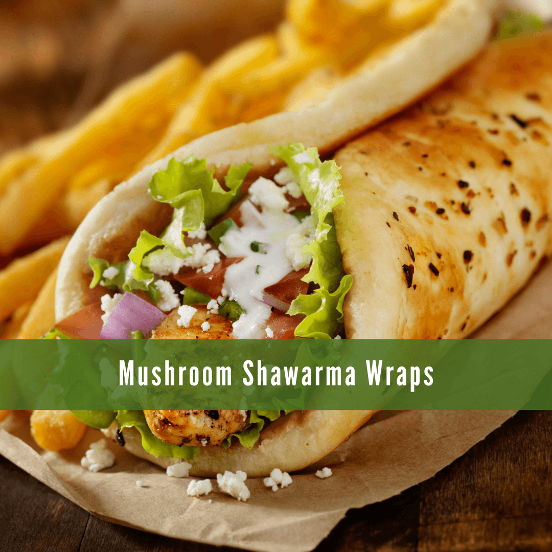 Mushroom Shawarma Wraps