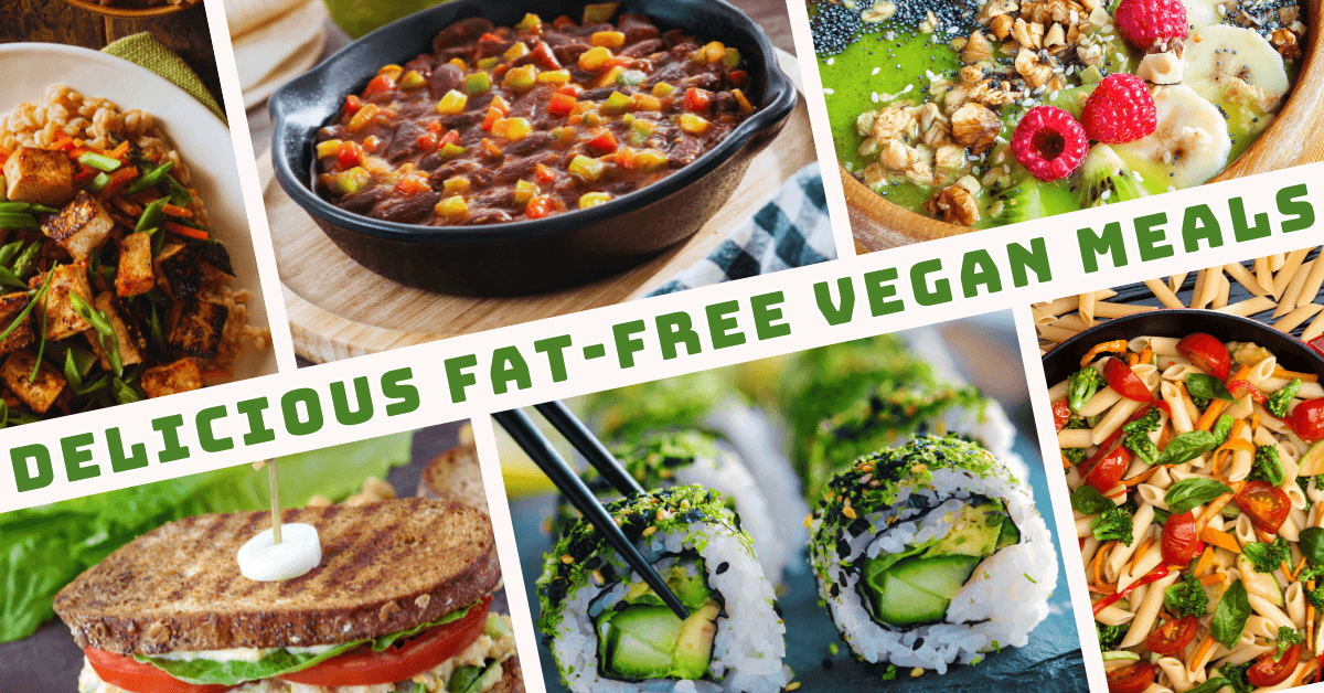 Delicious Fat-Free Vegan Meals You’ll Love Every Day