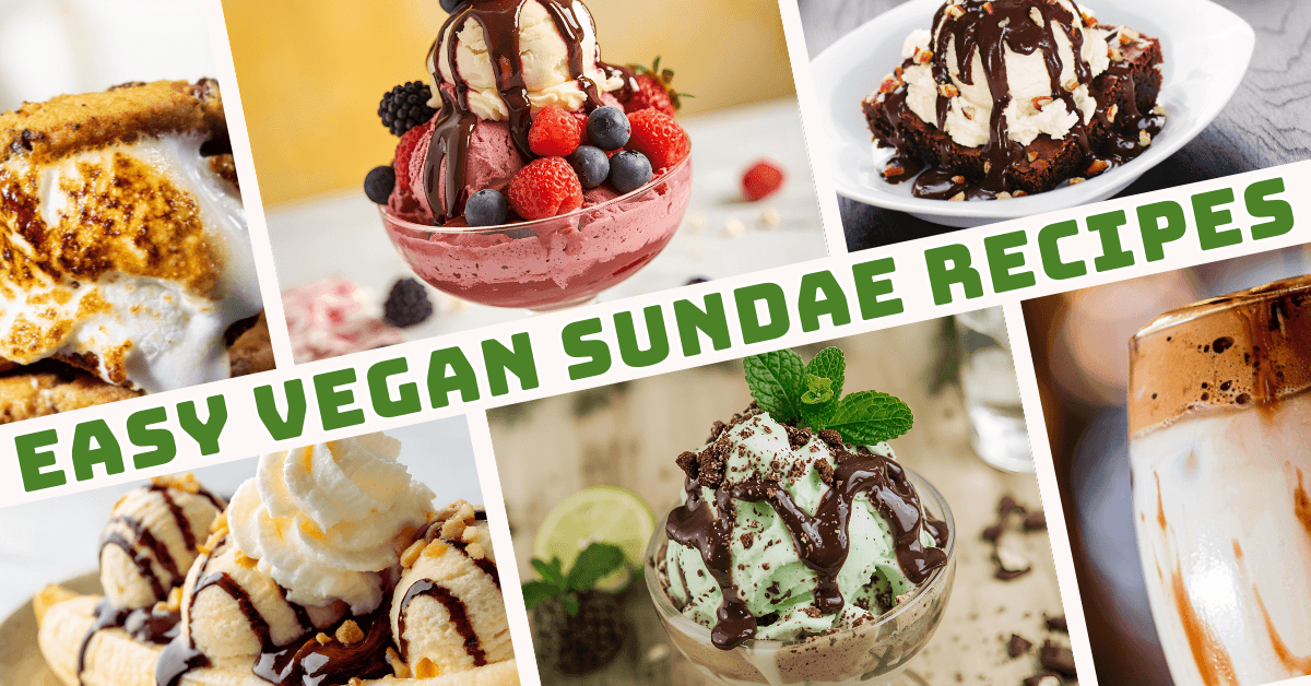 Easy Vegan Sundae Recipes For Instant Joy And Flavour