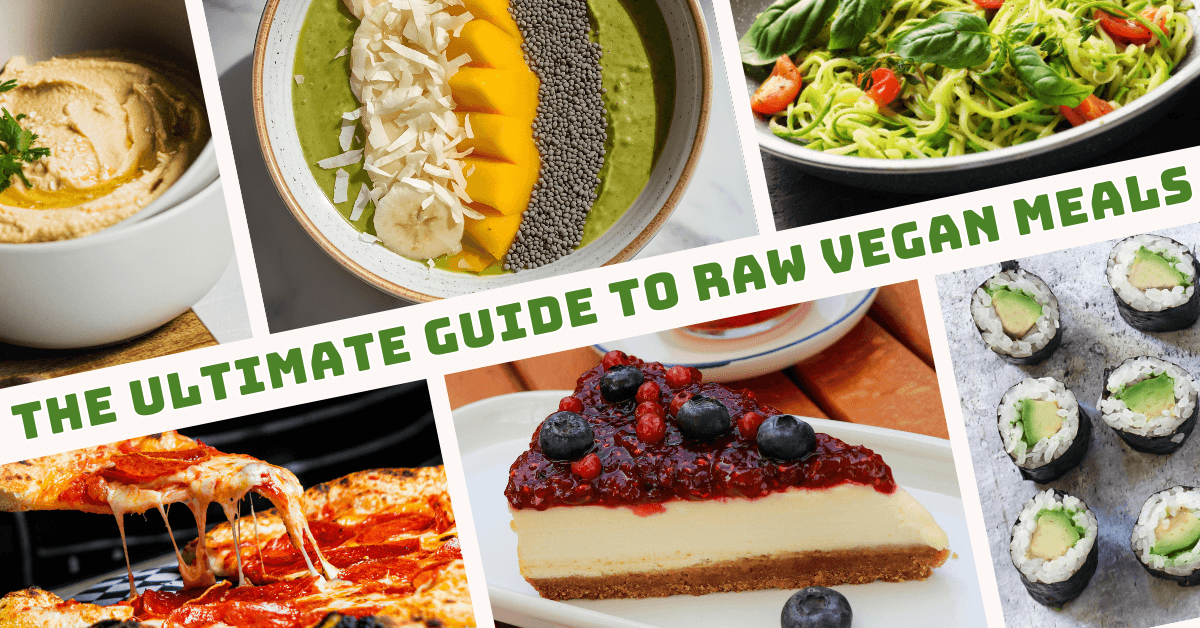 The Ultimate Guide To Raw Vegan Meals For Radiant Health