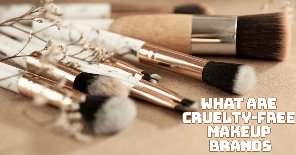 What Are Cruelty-Free Makeup Brands And Why They Matter