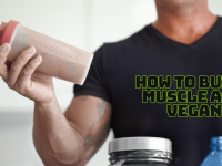 How To Build Muscle As A Vegan